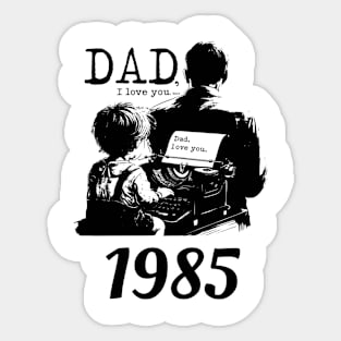 Dad i love you since 1985 Sticker